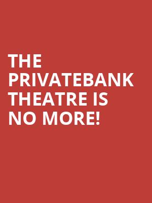 The Privatebank Theatre is no more